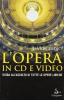 L' opera in CD e video. Guida all'ascolto di tutte le opere liriche