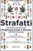Strafatti. Nient'altro che fatti sulle droghe pi� usate e abusate. Dall'alcol all'ecstasy
