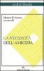 La necessit� dell'amicizia