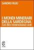 I mondi minerari della Sardegna. Con dieci testimonianze orali