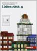 L' altra citt�. Con il racconto della letteratura italiana. Con espansione online. Per la Scuola media vol.2