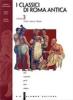 I classici di Roma antica. Per il Liceo classico vol.3