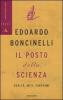 Il posto della scienza. Realt�, miti, fantasmi