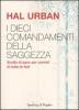 I dieci comandamenti della saggezza. Scelte di pace per uomini di tutte le fedi