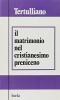Il matrimonio nel cristianesimo preniceno. Ad uxorem-De exortatione castitatis-De monogamia