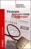 Trovare lavoro con Internet. Lavori tradizionali e nuove opportunit�: una guida per orientarsi in rete