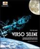 Verso Selene. Il romanzo dell'uomo sulla luna. Dall'immaginazione alla scienza