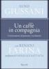 Un caff� in compagnia. Conversazioni sul presente e sul destino