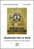 Marciare per la pace. Il mondo non violento di Aldo Capitini