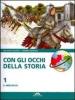 Con gli occhi della storia. Con materiali per il docente. Per la Scuola media vol.1
