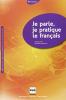 Je parle, je pratique le fran�ais. Livre de l'�l�ve. Per le Scuole superiori