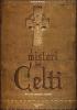 I misteri dei Celti. Miti, riti, credenze e leggende