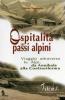 Ospitalit� sui passi alpini. I viaggi attraverso le Alpi da Annibale alla Controriforma