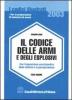 Il codice delle armi e degli esplosivi. Con l'esposizione enciclopedica della materia e la giurisprudenza