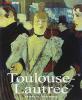 Toulouse-Lautrec. Vita e opere