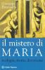 Il mistero di Maria. Teologia, storia, devozione