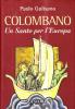 San Colombano. Un santo per l'Europa