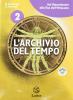 L' archivio del tempo. Con espansione online. Per la Scuola media vol.2