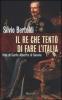 Il re che tent� di fare l'Italia. Vita di Carlo Alberto di Savoia