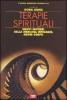 Terapie spirituali. Nuovi sentieri della medicina integrata mente-corpo