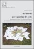 Strumenti per i giardini del cielo. Materiali per le classi, per i musei, per i parchi, per la formazione degli insegnanti e degli animatori cultirali