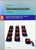 Telecomunicazioni. Volume B: Tecniche analogiche e digitali-Reti-Protocolli-Sistemi per la comunicazione mobile. Per le Scuole superiori