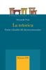 La retorica. Forme e finalit� del discorso persuasivo