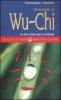 Iniziazione al Wu-Chi. Otto chiavi per la felicit�