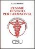 L' esame di Stato per farmacista. Guida al superamento dell'esame