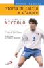 Storia di calcio e d'amore. Nel nome di Niccol�