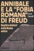 Annibale e la �fobia romana� di Freud. Quattro misteri nella Roma antica