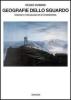 Geografie dello sguardo. Visioni e paesaggi in et� moderna