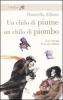 Un chilo di piume, un chilo di piombo. Ediz. integrale