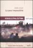 La pace impossibile. Israele/Palestina dal 1989