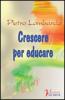 Crescere per educare