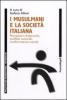 I musulmani e la societ� italiana. Percezioni reciproche, conflitti culturali, trasformazioni sociali