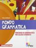 Mondo grammatica. Percorso di grammatica per allievi stranier. Per la Scuola media. Con CD-ROM