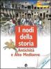 Nodi della storia. Antichit� e alto Medioevo. Per le Scuole superiori. Con CD Audio e CD-ROM