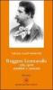 Ruggero Leoncavallo. Vita, opere, aneddoti e curiosit�