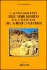 I manoscritti del mar Morto e le origini del cristianesimo