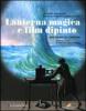 Lanterna magica e film dipinto. 400 anni di cinema. Catalogo della mostra (Parigi, 14 ottobre 2009-28 marzo 2010)