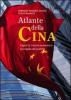Atlante della Cina. Capire la crescita economica pi� rapida del pianeta