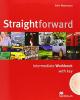 Straightforward. Intermediate. Workbook. With key. Per le Scuole superiori