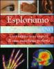 Esploriamo il corpo umano. Un viaggio tra i segreti di una macchina perfetta