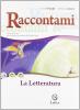Raccontami. La letteratura. Per la Scuola media