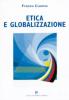 Etica e globalizzazione. I percorsi dell'etica tra garanzie di diritti e idea di assoluto