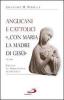 Anglicani e cattolici �... con Maria la madre di Ges�� (AT I, 14). Saggio di mariologia ecumenica