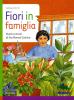 Fiori in famiglia. Storia e storie di Eva Mameli Calvino