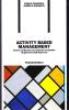 Activity based management. Come realizzare un sistema avanzato di governo dell'impresa