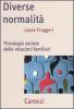 Diverse normalit�. Psicologia sociale delle relazioni familiari